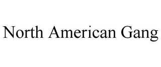 NORTH AMERICAN GANG