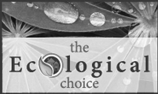 THE ECOLOGICAL CHOICE