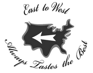 EAST TO WEST ALWAYS TASTES THE BEST