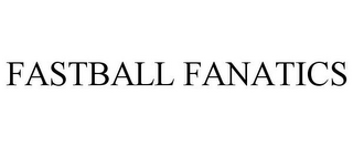 FASTBALL FANATICS