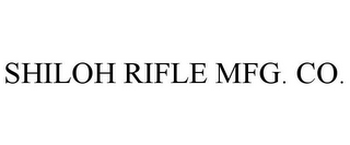 SHILOH RIFLE MFG. CO.