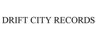 DRIFT CITY RECORDS