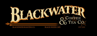 BLACKWATER COFFEE & TEA CO. BLACKWATER ROASTING CO. BLACK WATER CAFE. EST. 2003