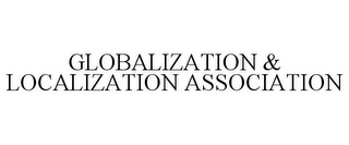 GLOBALIZATION & LOCALIZATION ASSOCIATION