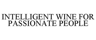 INTELLIGENT WINE FOR PASSIONATE PEOPLE