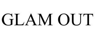 GLAM OUT