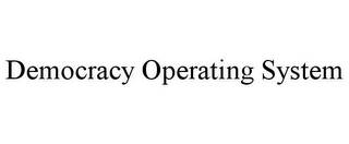 DEMOCRACY OPERATING SYSTEM