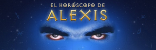 EL HOROSCOPO DE ALEXIS