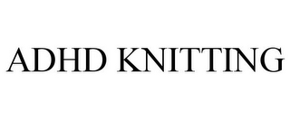 ADHD KNITTING