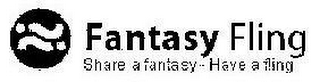 FANTASY FLING SHARE A FANTASY - HAVE A FLING