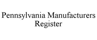 PENNSYLVANIA MANUFACTURERS REGISTER