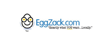 EGGZACK.COM "EXACTLY WHAT YOU WANT...LOCALLY." EGGY