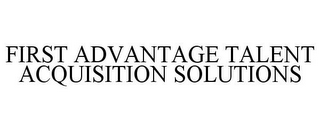 FIRST ADVANTAGE TALENT ACQUISITION SOLUTIONS