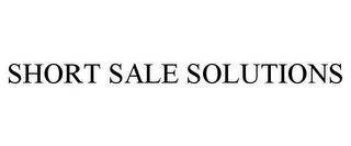 SHORT SALE SOLUTIONS