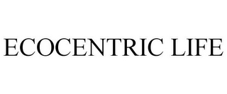 ECOCENTRIC LIFE