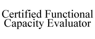 CERTIFIED FUNCTIONAL CAPACITY EVALUATOR