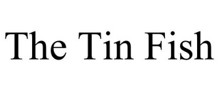 THE TIN FISH