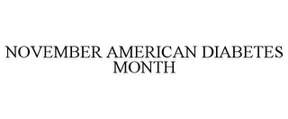 NOVEMBER AMERICAN DIABETES MONTH