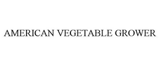 AMERICAN VEGETABLE GROWER