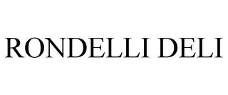 RONDELLI DELI