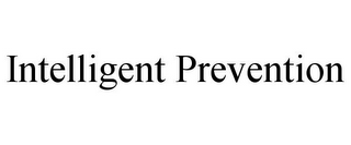 INTELLIGENT PREVENTION