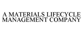 A MATERIALS LIFECYCLE MANAGEMENT COMPANY