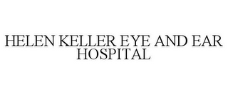 HELEN KELLER EYE AND EAR HOSPITAL