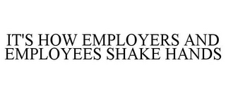 IT'S HOW EMPLOYERS AND EMPLOYEES SHAKE HANDS