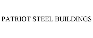 PATRIOT STEEL BUILDINGS