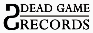 DG DEAD GAME RECORDS