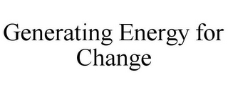 GENERATING ENERGY FOR CHANGE