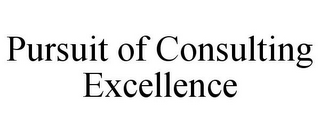 PURSUIT OF CONSULTING EXCELLENCE