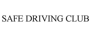 SAFE DRIVING CLUB