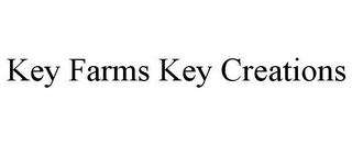 KEY FARMS KEY CREATIONS