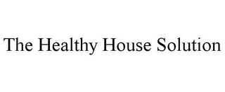 THE HEALTHY HOUSE SOLUTION