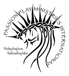 PASSION PLAY MINISTRIES INTERNATIONAL "THAT THEY ALL MAY BE ONE... THAT THE WORLD MAY BELIEVE"