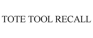 TOTE TOOL RECALL