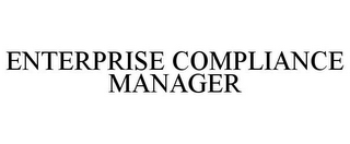 ENTERPRISE COMPLIANCE MANAGER