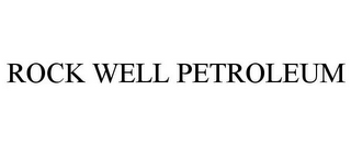 ROCK WELL PETROLEUM