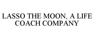 LASSO THE MOON, A LIFE COACH COMPANY