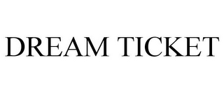 DREAM TICKET