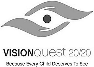 VISIONQUEST 20/20 BECAUSE EVERY CHILD DESERVES TO SEE