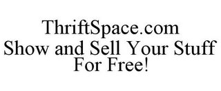 THRIFTSPACE.COM SHOW AND SELL YOUR STUFF FOR FREE!