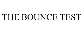 THE BOUNCE TEST