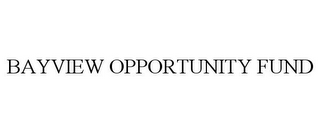 BAYVIEW OPPORTUNITY FUND