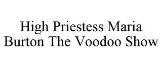 HIGH PRIESTESS MARIA BURTON THE VOODOO SHOW