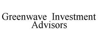 GREENWAVE INVESTMENT ADVISORS