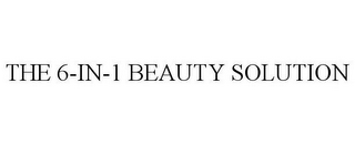 THE 6-IN-1 BEAUTY SOLUTION