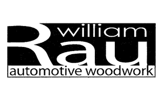 WILLIAM RAU AUTOMOTIVE WOODWORK