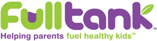 FULLTANK HELPING PARENTS FUEL HEALTHY KIDS